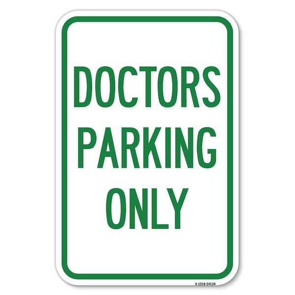 Signmission Doctors Parking Only Heavy-Gauge Aluminum Sign, 12" x 18", A-1218-24134 A-1218-24134 - main
